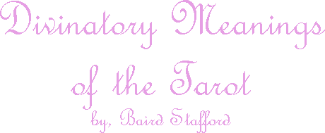 Divinitory Meanings of the Tarot by Baird Stafford